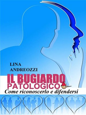 cover image of Il bugiardo patologico--Come riconoscerlo e difendersi
